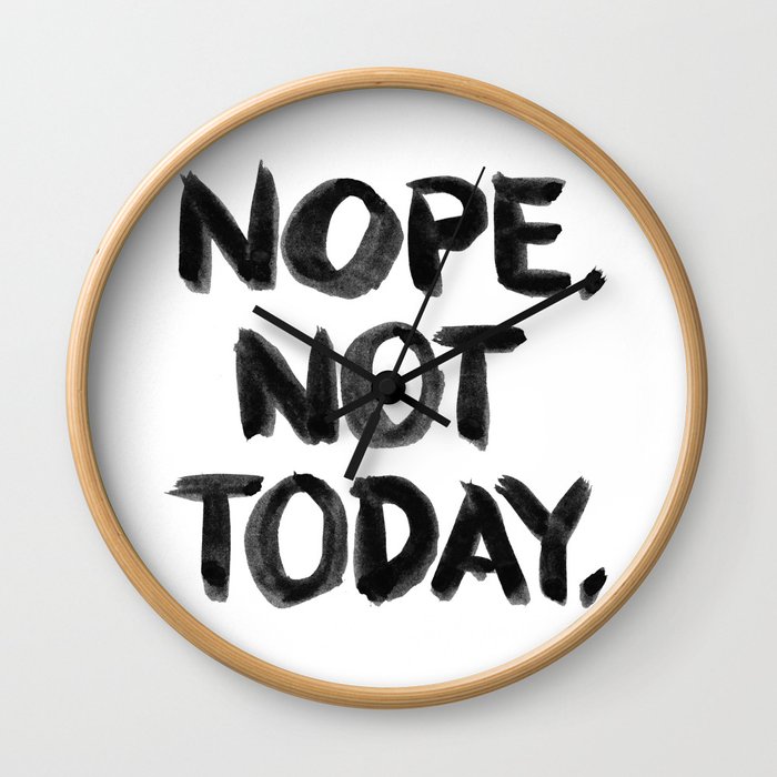 Nope. Not Today. [black lettering] Wall Clock