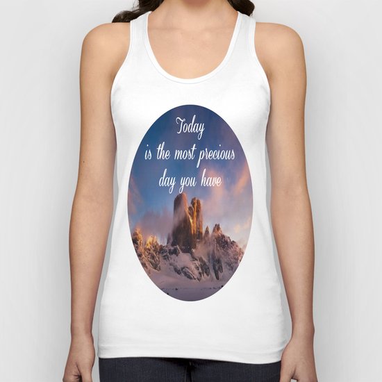 Today is the most precious day you have Unisex Tank Top