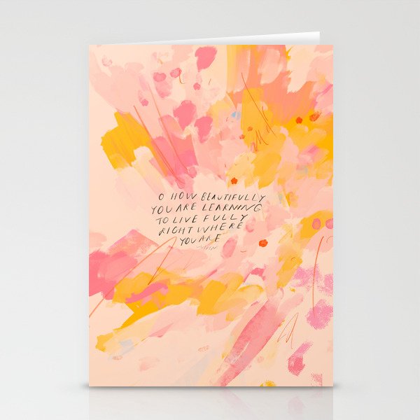 "O How Beautifully You Are Learning To Live Fully Right Where You Are." Stationery Cards