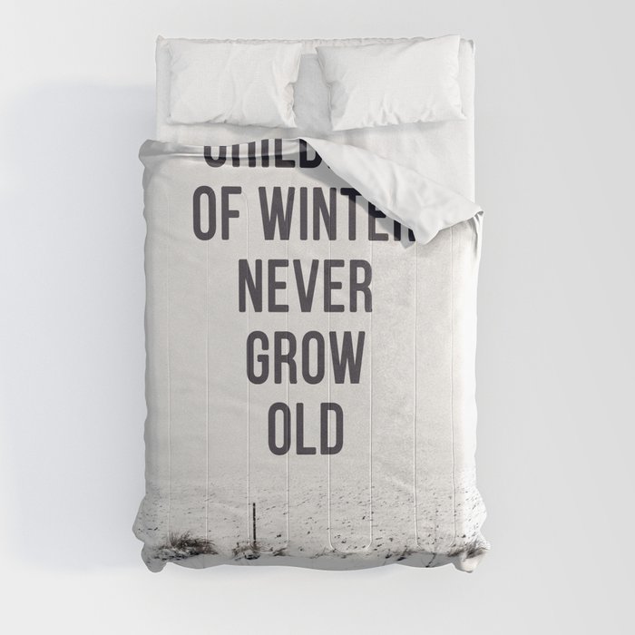 Children Of winter never grow old (snow) Comforter