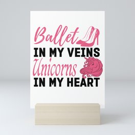 Trendy Ballet In My Veins Unicorns In My Heart Mini Art Print