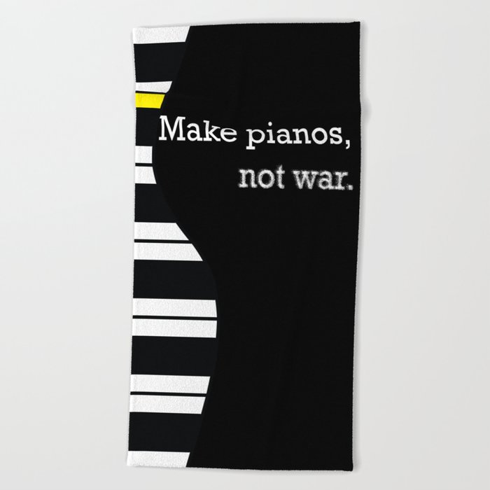 piano keyboard, not war - pianist anti-war slogan Beach Towel