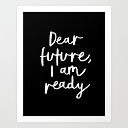 Dear Future, I Am Ready black-white typography poster design modern canvas wall art home decor Art Print