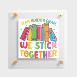 Team Seventh Grade We Stick Together Floating Acrylic Print