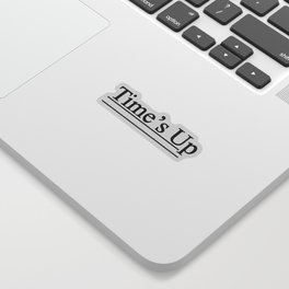 Time's Up Sticker
