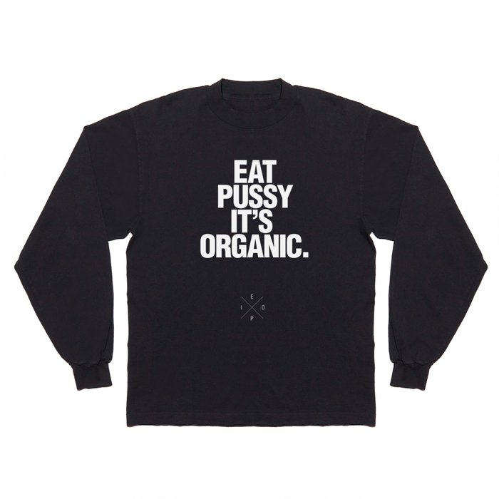 Eat pussy, it's organic | Dark Long Sleeve T Shirt