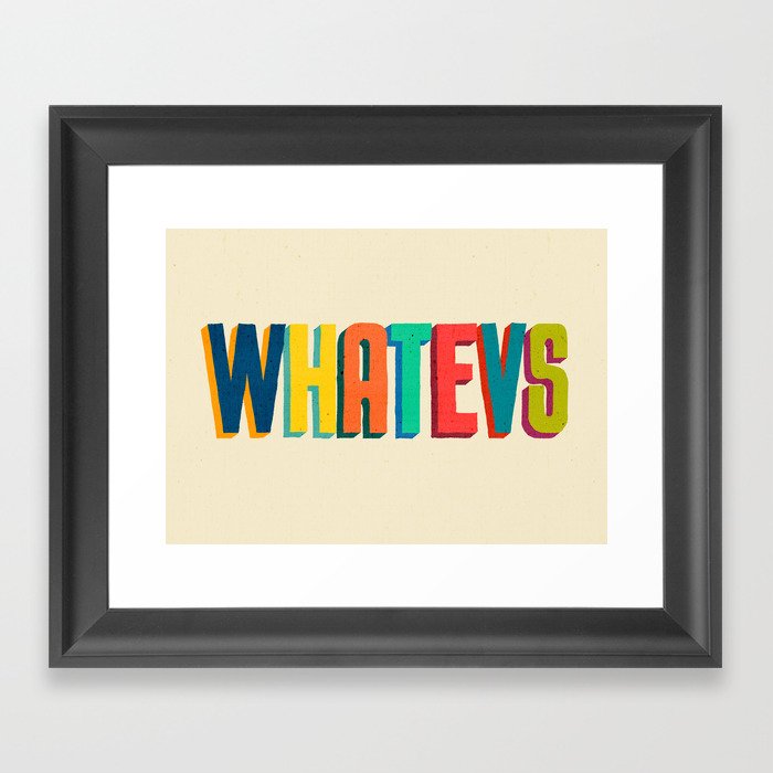 Whatevs Framed Art Print