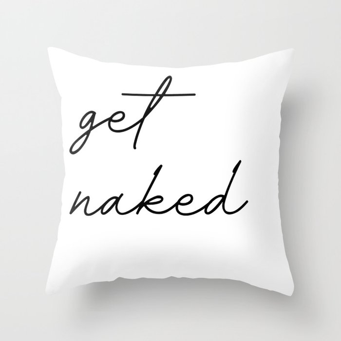 get naked Throw Pillow