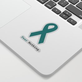Fear Nothing: Teal Ribbon Sticker