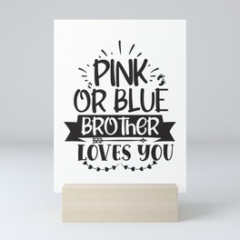 Pink Or Blue Brother Loves You Mini Art Print