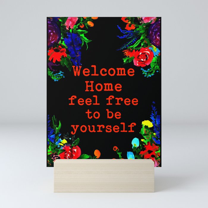 Welcome Home Feel Free To Be Yourself Mini Art Print