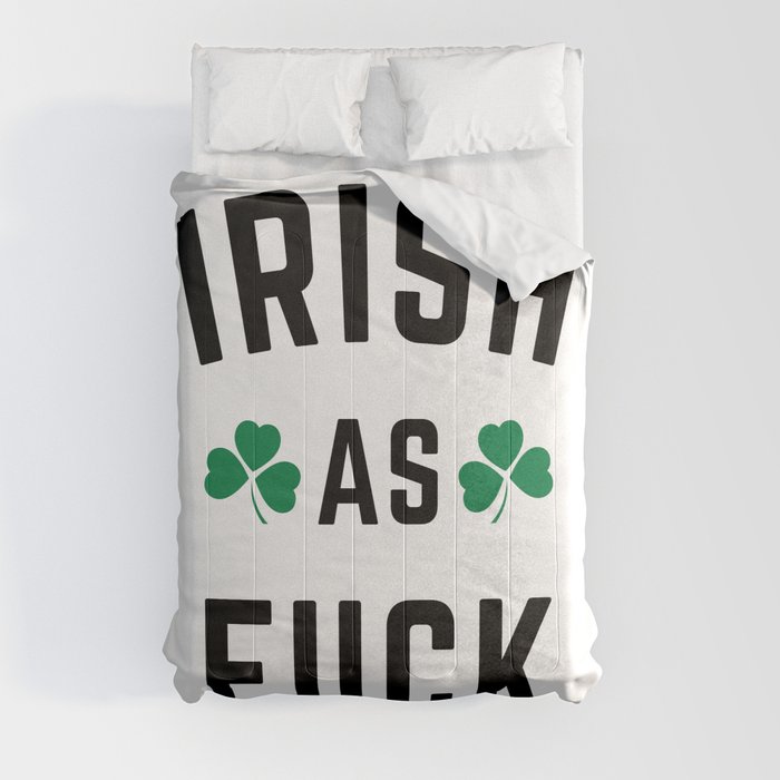 Irish As Fuck Funny St. Patrick's Day Quote Comforter
