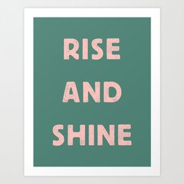 Rise and Shine motivational slogan in pink and green vintage letterpress Art Print