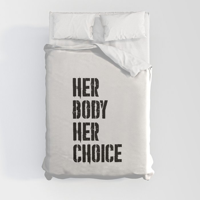 Her body her choice Duvet Cover