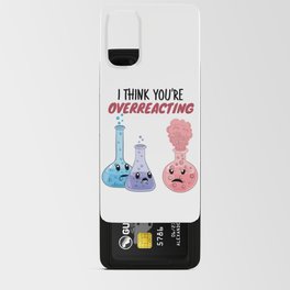 I Think You're Overreacting - Funny Chemistry Android Card Case