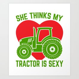 She thinks my tractor is sexyFarming Art Print