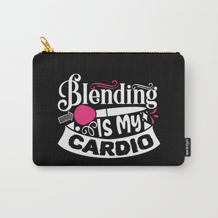 Blending Is My Cardio Funny Beauty Slogan Carry-All Pouch