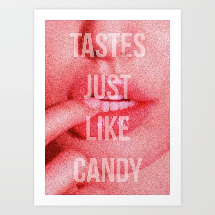 Tastes Just Like Candy Art Print