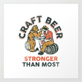 Craft Beer: Stronger Than Most Art Print | Cool, Vintage, Party, Beerlover, Manly, Gift, Bear, Barware, Retro, Graphicdesign 