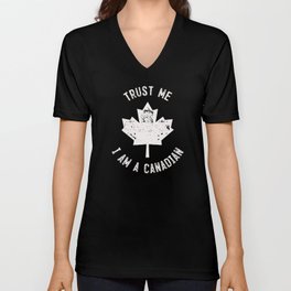 Canada Trust Me I Am A Canadian Unisex V-Neck