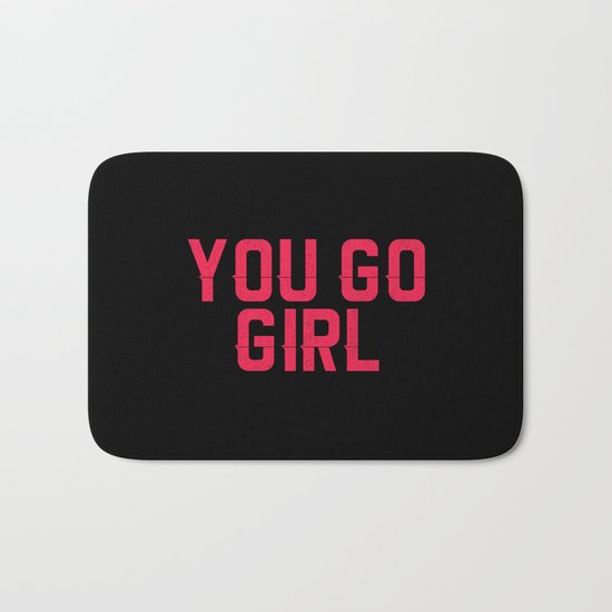 YOU GO GIRL Bath Mat