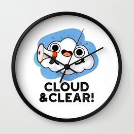 Cloud And Clear Cute Weather Pun Wall Clock