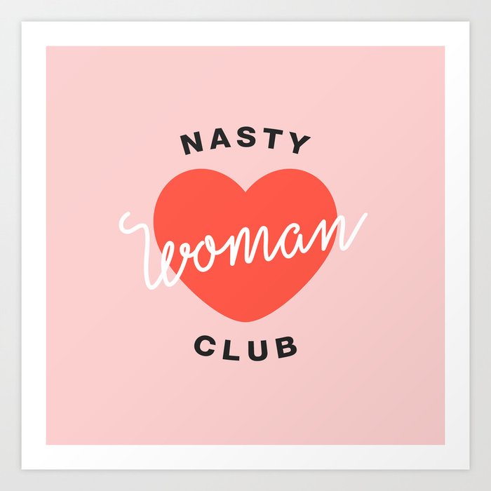 Nasty Woman Club Art Print