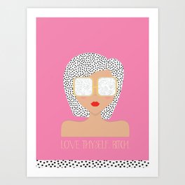 Love Thyself, Bitch. - 2 Art Print