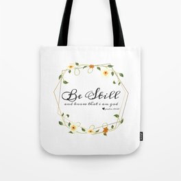Be Still and know that i am god Tote Bag