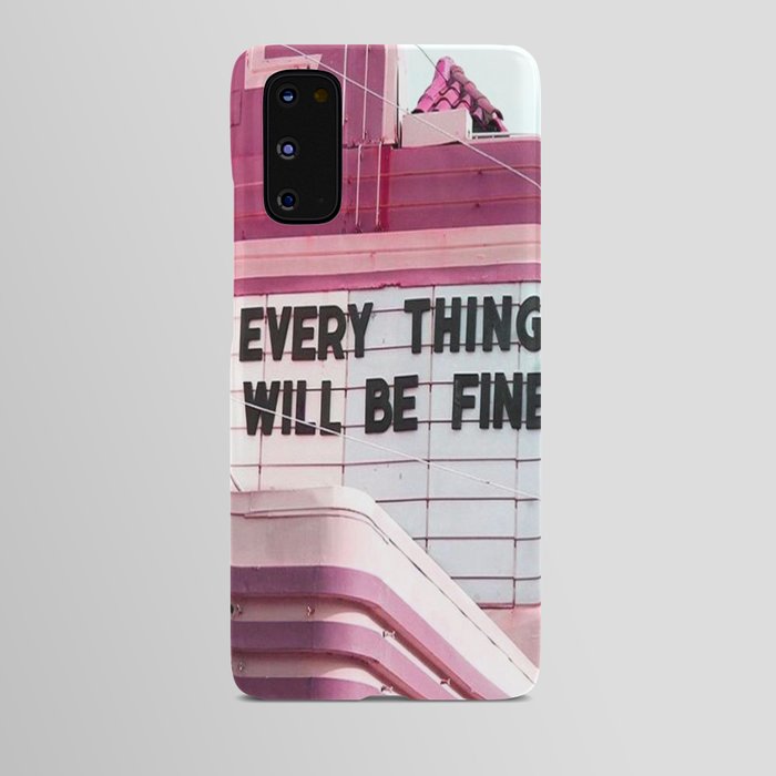 Every Thing Will Be Fine Android Case