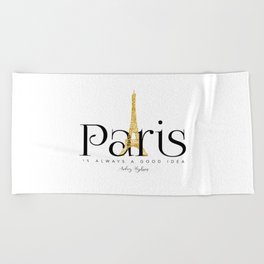 Paris is always a good idea - Audrey Hepburn - gold eiffel Beach Towel