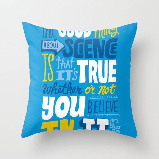 The Good Thing About Science Throw Pillow