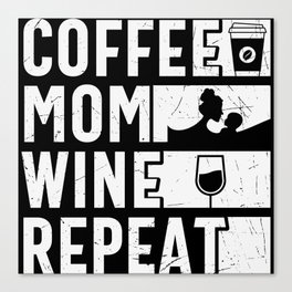 Coffee Mom Wine Repeat Canvas Print