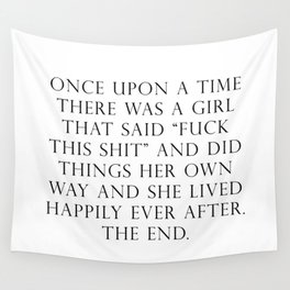 Once upon a time she said fuck this Wandbehang | Millennial, Female, Dreams, Funny, Inspirationalquote, Thefutureisfemale, Fuckthisshit, Inspo, Woman, Motivationalquote 