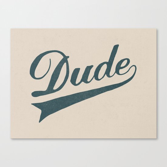 Dude Canvas Print
