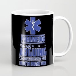 EMS Emergency Paramedic I'm Not Arguing Coffee Mug | Ambulance, Emt, Paramedic, Emergency, Firstresponder, Paramedicwife, Paramedicdad, Fathersday, Funnyparamedic, Paramedicgirlfriend 