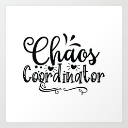 Chaos Coordinator - Funny School humor - Cute typography - Lovely teacher quotes illustration Art Print