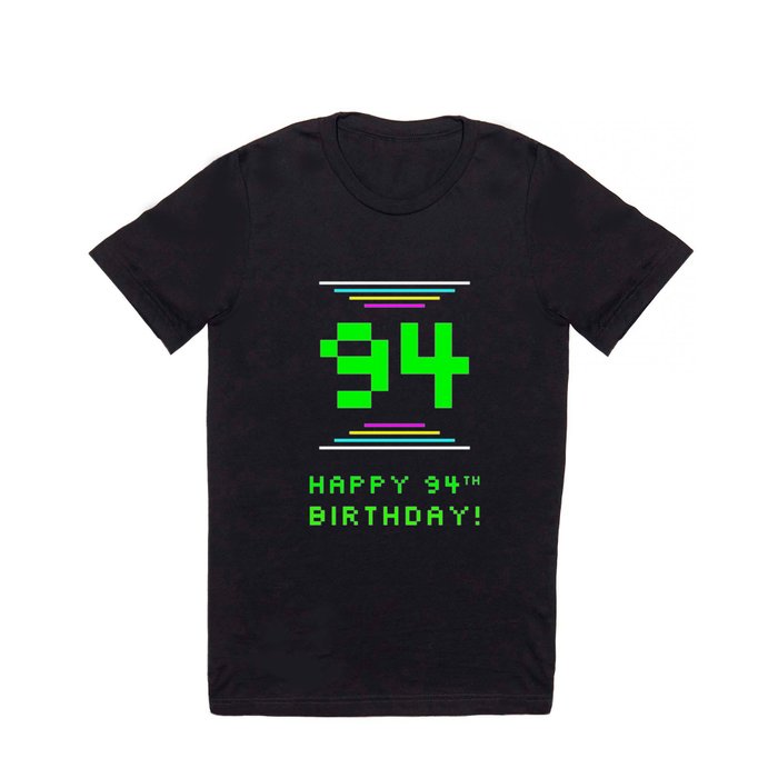 94th Birthday - Nerdy Geeky Pixelated 8-Bit Computing Graphics Inspired Look T Shirt