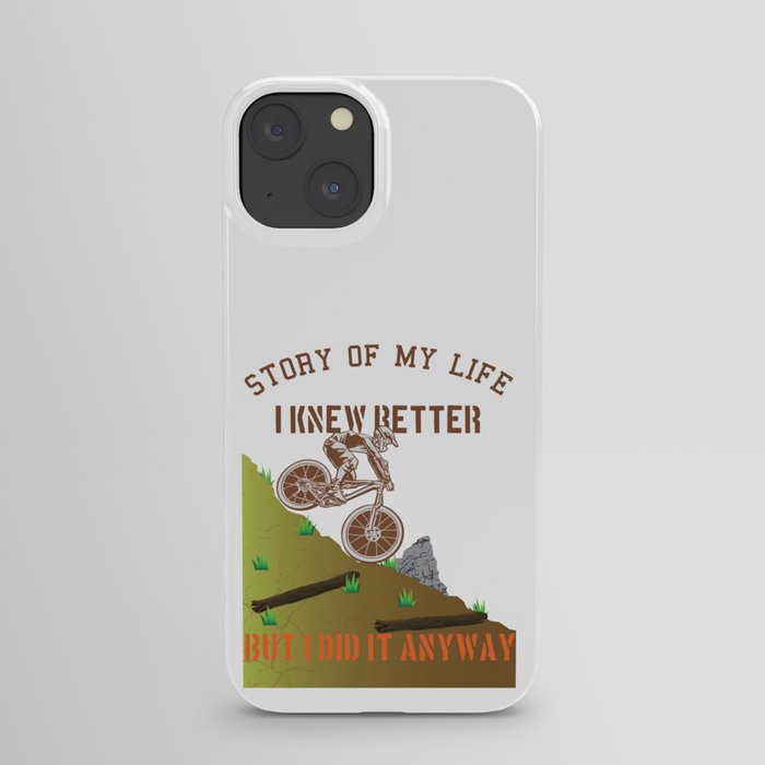 Downhill I knew better but I did it anyway iPhone Case