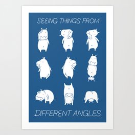 Seeing things from different angles Art Print