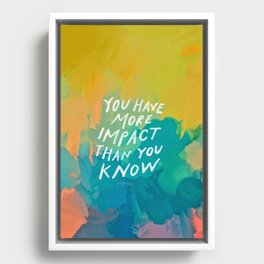 "You Have More Impact Than You Know." Framed Canvas