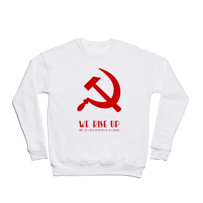 We rise up hammer and sickle protest Crewneck Sweatshirt