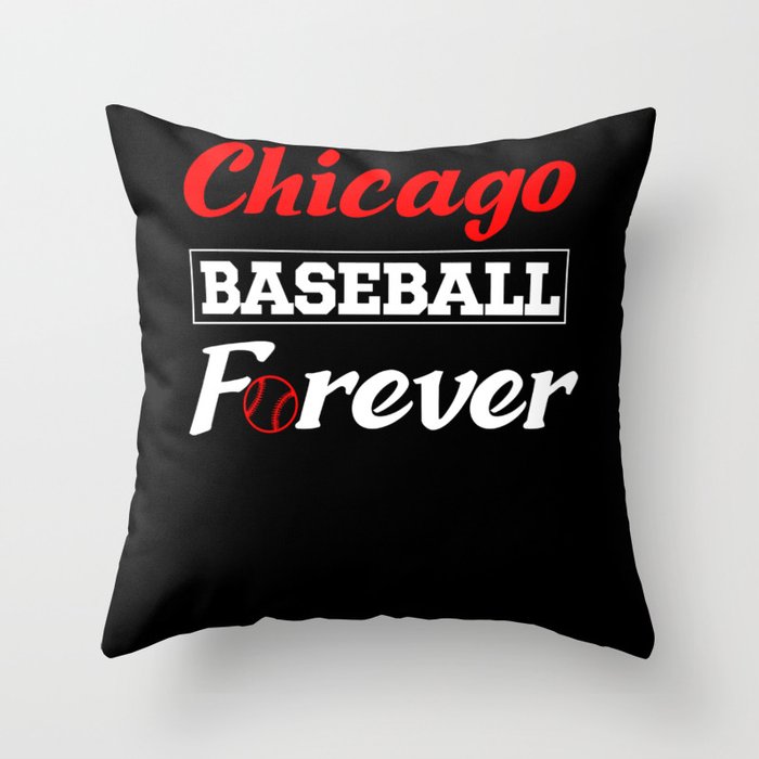 Chicago Baseball Forever for Baseball Fans Throw Pillow