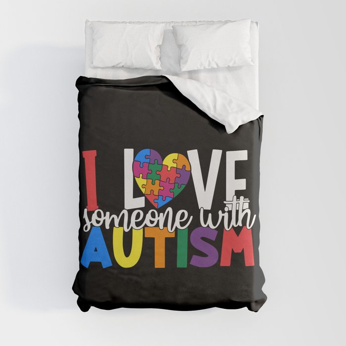 I Love Someone With Autism Duvet Cover