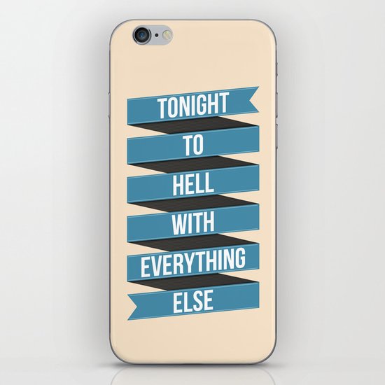Tonight To Hell With Everything Else iPhone & iPod Skin