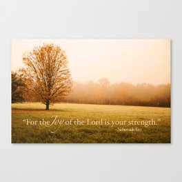 Joy and Strength - Nehemiah 8:10 Canvas Print