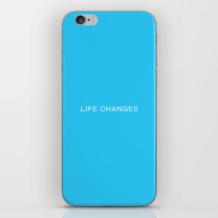 Life changes iPhone Skin