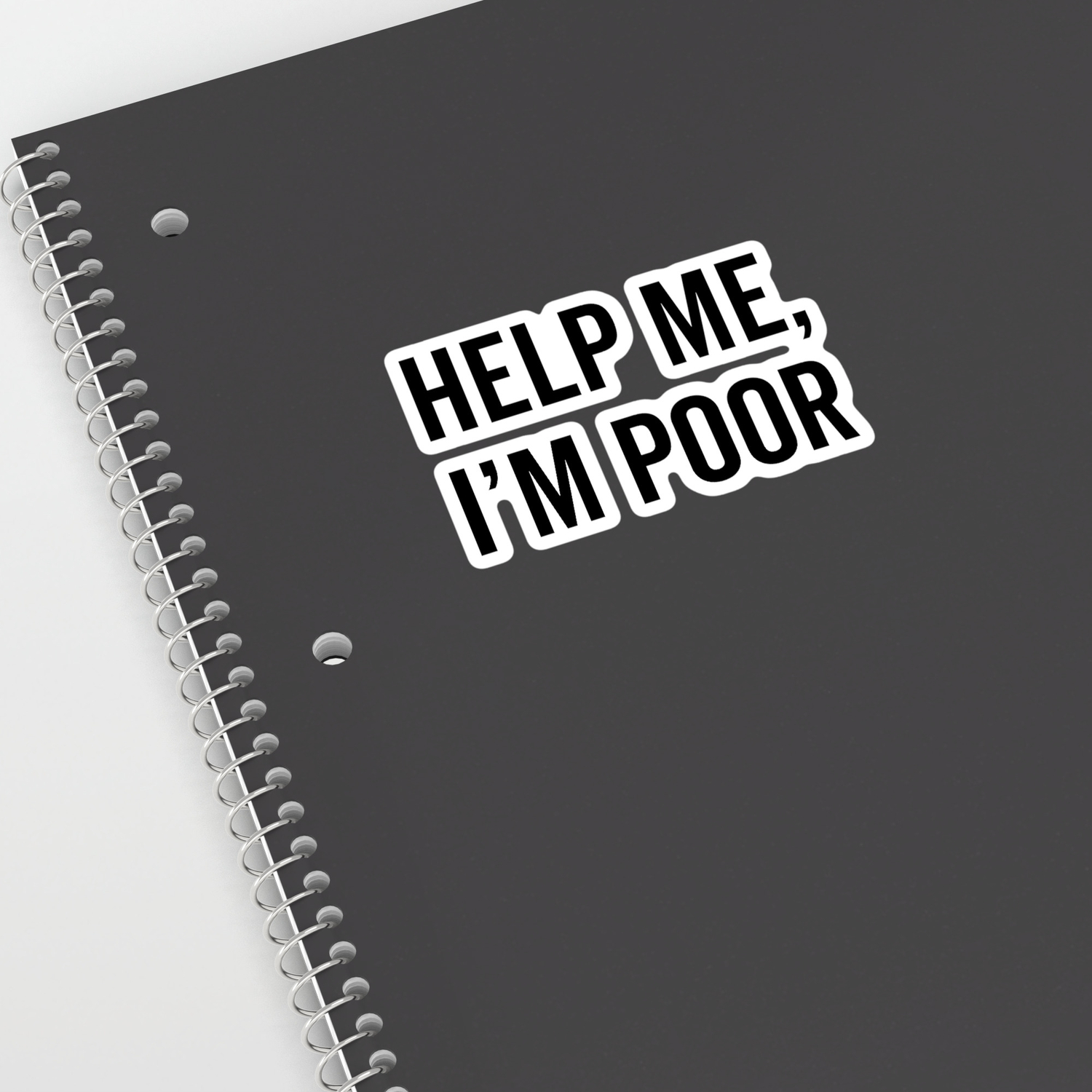 Help I M Poor Funny Quote Sticker By Envyart Society6