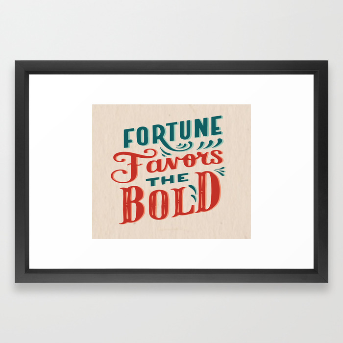 Fortune Favors The Bold Inspirational Short Quote Framed Art Print By Creativeideaz Society6