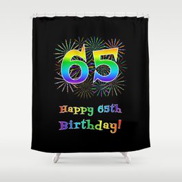 [ Thumbnail: 65th Birthday - Fun Rainbow Spectrum Gradient Pattern Text, Bursting Fireworks Inspired Background Shower Curtain ]
